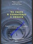 Na ceste k uzdraveniu a obnove - sympózium o ochrane detí a dospelých pred sexuálnym zneužívaním - scicluna charles j. / zollner hans / ayotte david john - náhled