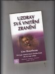 Uzdrav svá vnitřní zranění (pět typů zranění, které člověku brání, aby byl sám sebou) - náhled