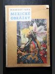 Mexické obrázky : vybrané kapitoly z knihy reportáží Mexiko je v Americe - náhled