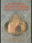 Le rayonnement de l'opéra-comique en Europe au XIXe siécle: sborník mezinárodního muzikologického kolokvia v Praze 12. - 14. 5. 1999 - náhled