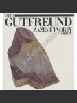 Otto Gutfreund. Zázemí tvorby (edice Paměti - korespondendce - dokumenty) - moderní sochař - náhled