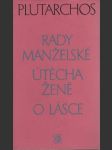 Rady manželské ; Útěcha ženě ; O lásce, Zlomky nezachované rozpravy - náhled