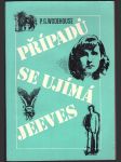 Případů se ujímá jeeves wodehouse pelham grenville - náhled