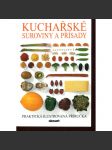 Kuchařské suroviny a přísady. Praktická ilustrovaná příručka (kuchařka) - náhled