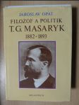 Filozof a politik T.G. Masaryk 1882-1893 (Příspěvek k životopisu) - náhled