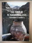 Od Tróje k Hannibalovi : Povídání o toulání - náhled