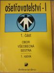 Ošetřovatelství I. : 1. část obor všeobecná sestra - náhled