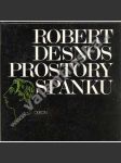 PROSTORY SPÁNKU [Robert Desnos; surrealismus; poezie] - náhled