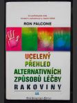 Ucelený přehled alternativních způsobů léčby rakoviny : co potřebujete znát, chcete-li rozhodnout o vlastní léčbě - náhled