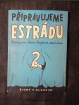 Připravujeme estrádu : recitujeme, čteme, hrajeme, zpíváme : sborník satirických básní, povídek, skečů a písní pro závodní kluby - náhled