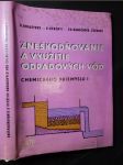 Zneškodňovanie a využitie odpadových vôd chemického priemyslu : Učebná pomôcka pre vys. školy s chem. zameraním. 1. [ diel] - náhled