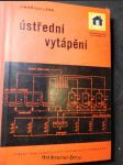 Ústřední vytápění : Určeno odb. dělníkům, řemeslníkům a mistrům - náhled