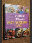 Chutnou stravou proti vysokému tlaku : 300 receptů na vynikající zdravá jídl - náhled