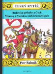 Český rytíř: Hrdinské příběhy z Čech, Moravy a Slezska z dob křesťanských - náhled