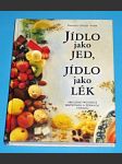 Jídlo jako jed, jídlo jako lék - Abecední průvodce zdravou výživou - náhled