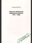 Výberová bibliografia publikačnej činnosti 1971-1996 - náhled