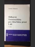 Odborná francouzština pro lékařskou praxi 1. díl 2.část - náhled