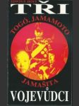 Tři vojevůdci - togó, jamamoto, jamašita - náhled