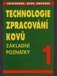 Technologie zpracování kovů 1 základní poznatky - náhled