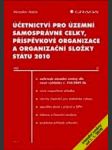 Účetnictví pro územní samosprávné celky, příspěvkové organizace a organiz.. 2010 - náhled