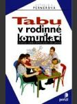 Tabu v rodinné komunikaci - o čem se v rodinách nemluví, ač by to bylo užitečné - náhled