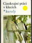 Korely - cizokrajní ptáci v klecích - náhled