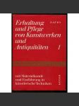 Erhaltung und Pflege von Kunstwerken und Antiquitäten 1. mit Materialkunde und Einführung in künstlerische Techniken. Zweite, revidierte und überarbeitete Auflage - náhled