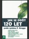 Jak se dožít 120 let podle systému p. bragga - náhled