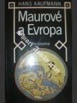 Maurové a evropa - kaufmann hans - náhled