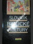 Slovník biblické kultury - fouilloux danielle / langlois anne / le moigné alice / thibault madeleine / trébuchon renée - náhled