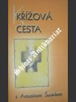 KŘÍŽOVÁ CESTA se služebníkem Božím P. Antonínem Šuránkem - CAHA Pavel SDB ( Sestavil ) - náhled