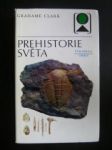 Prehistorie světa - CLARK Grahame - náhled