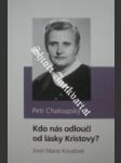 Kdo nás odloučí od lásky kristovy ? - chaloupský petr - náhled