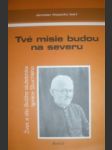 Tvé misie budou na severu - kopecký jaroslav (ed.) - náhled