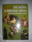 Od ježíše k televizní stávce aneb jaké byly první roky staletí (1-2001) - bauer jan - náhled