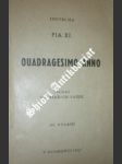 Encyklika " QUADRAGESIMO ANNO - O vybudování společenského řádu a jeho zdokonalení podle zásad evangelia " - PIUS XI. - náhled