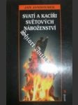 Svatí a kacíři světových náboženství - jandourek jan - náhled