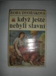 Když ještě nebyli slavní - DVOŘÁKOVÁ Zora - náhled