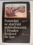 Putování za starými pohlednicemi z Hradce Králové do hor - ČERNÝ František - náhled