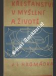 Křesťanství v myšlení a životě - hromádka josef lukl - náhled