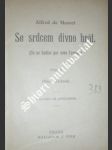 Se srdcem divno hrát ( on ne badine pas avec l amour ) - musset alfred de - náhled