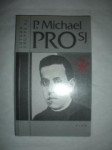 P.Michael Pro SJ./ Mexický uličník knězem a mučedníkem 1891-1927 / (4) - GROPPE Lothar SJ. - náhled