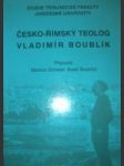 Česko-římský teolog vladimír boublík - schreier monica / skalický karel ( připravili ) - náhled