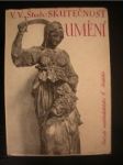 SKUTEČNOST UMĚNÍ.Úvaha o příčinách,způsobech a smyslu tvorby (2) - ŠTECH Václav Vilém - náhled
