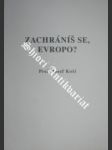 Zachráníš se, evropo ? - kočí josef prof. - náhled