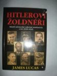 HITLEROVI ŽOLDNÉŘI.Mistři německé válečné mašinerie z let 1939-1945 (3) - LUCAS James - náhled