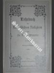 Lehrbuch der katholischen Religion für die oberen Classen der Gymnasien - WAPPLER Anton Dr. - náhled