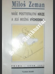 Naše posttotalitní krize a její možná východiska - ZEMAN Miloš - náhled