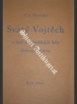 Svatý vojtěch v úctě a památkách lidu ( svatovojtěšské květy ) - nesnídal václav antonín ( uspořádal ) - náhled