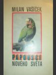 Papoušci nového světa - vašíček milan - náhled